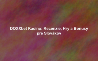 DOXXbet Kasíno: Recenzie, Hry a Bonusy pre Slovákov