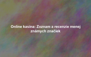 Online kasína: Zoznam a recenzie menej známych značiek