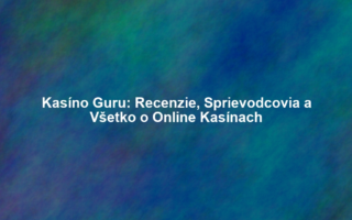 Kasíno Guru: Recenzie, Sprievodcovia a Všetko o Online Kasínach