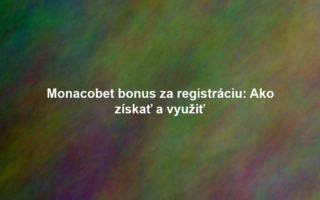Monacobet bonus za registráciu: Ako získať a využiť