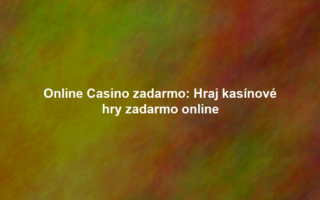 Online Casino zadarmo: Hraj kasínové hry zadarmo online