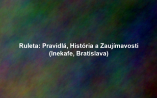 Ruleta: Pravidlá, História a Zaujímavosti (Inekafe, Bratislava)