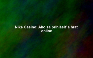 Nike Casino: Ako sa prihlásiť a hrať online