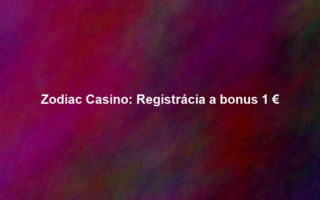 Zodiac Casino: Registrácia a bonus 1 €