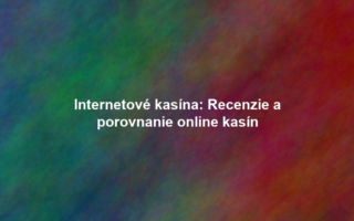 Internetové kasína: Recenzie a porovnanie online kasín