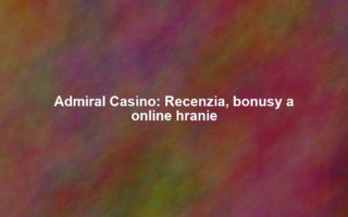 Admiral Casino: Recenzia, bonusy a online hranie