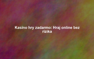 Kasíno hry zadarmo: Hraj online bez rizika
