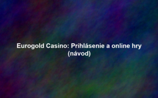Eurogold Casino: Prihlásenie a online hry (návod)
